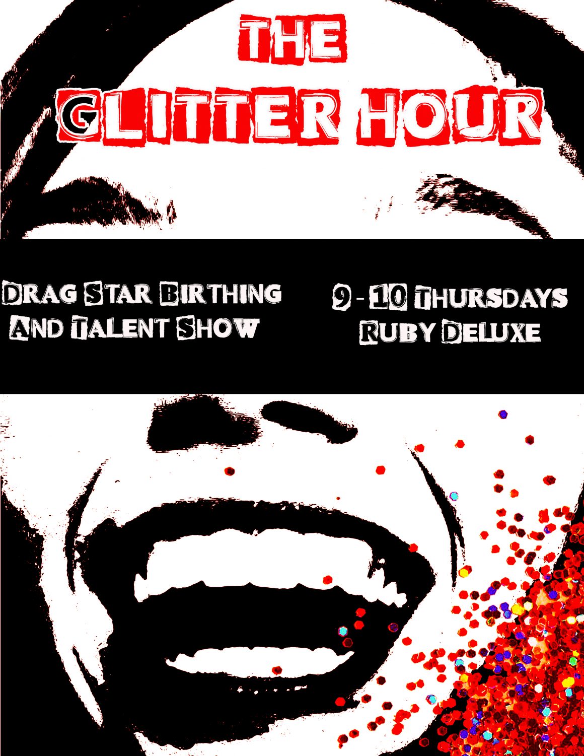 Poster for the Glitter Hour displaying a smiling, distorted face bedazzled with red glitter. Image caption reads "Drag Star Birthing and Talent Show, 9 to 10 Thursdays, Ruby Deluxe."