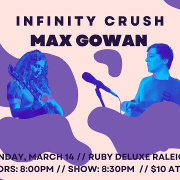 Live Music Featuring: Max Gowan + Infinity Crush