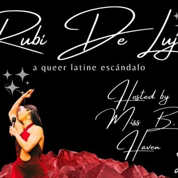 RUBI DE LUJO Latine Drag Show!