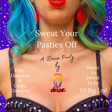 Sweat Your Pasties Off: A Dance Party